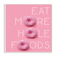 A Stupell Lakberendezési kollekció Eat More Hole Foods Pink on Pink fánk tipográfia fali plakett művészet, 12. 18.5